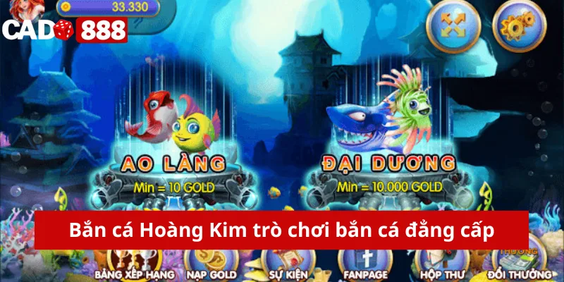 Bắn cá Hoàng Kim trò chơi bắn cá đẳng cấp 