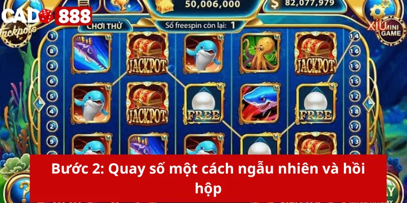 Bước 2: Quay số một cách ngẫu nhiên và hồi hộp