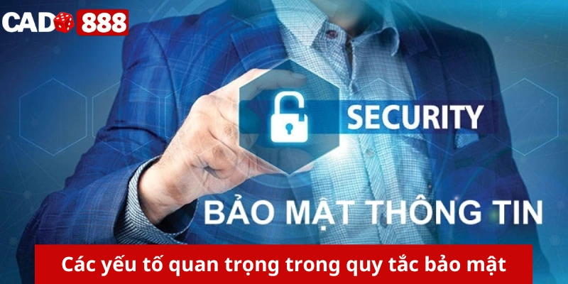 Các yếu tố quan trọng trong quy tắc bảo mật