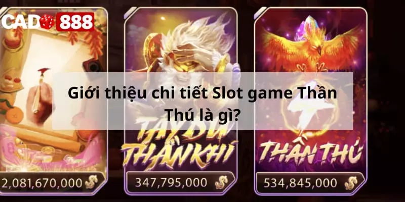 Giới thiệu chi tiết Slot game Thần Thú là gì?