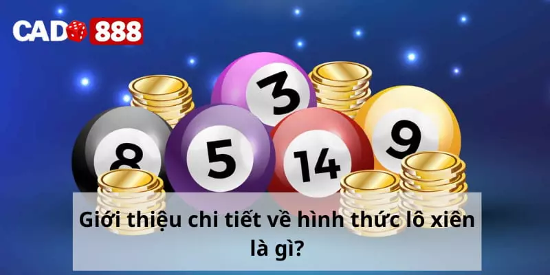 Giới thiệu chi tiết về hình thức lô xiên là gì?