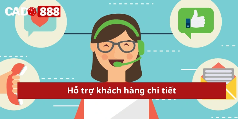 Hỗ trợ khách hàng chi tiết