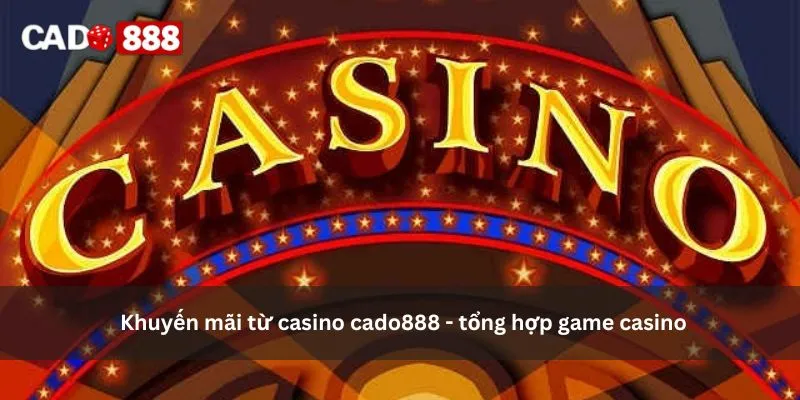 casino cado888 - tổng hợp game casino