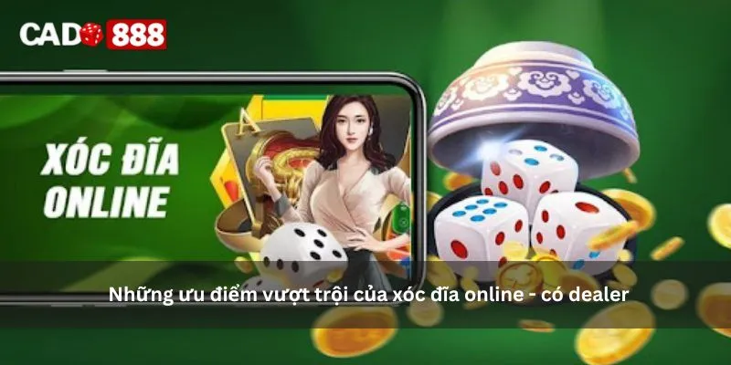 Xóc đĩa online - có dealer