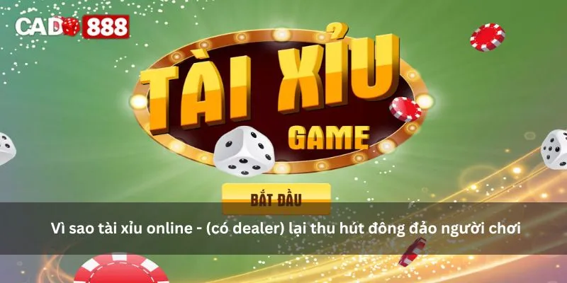 tài xỉu online - (có dealer)